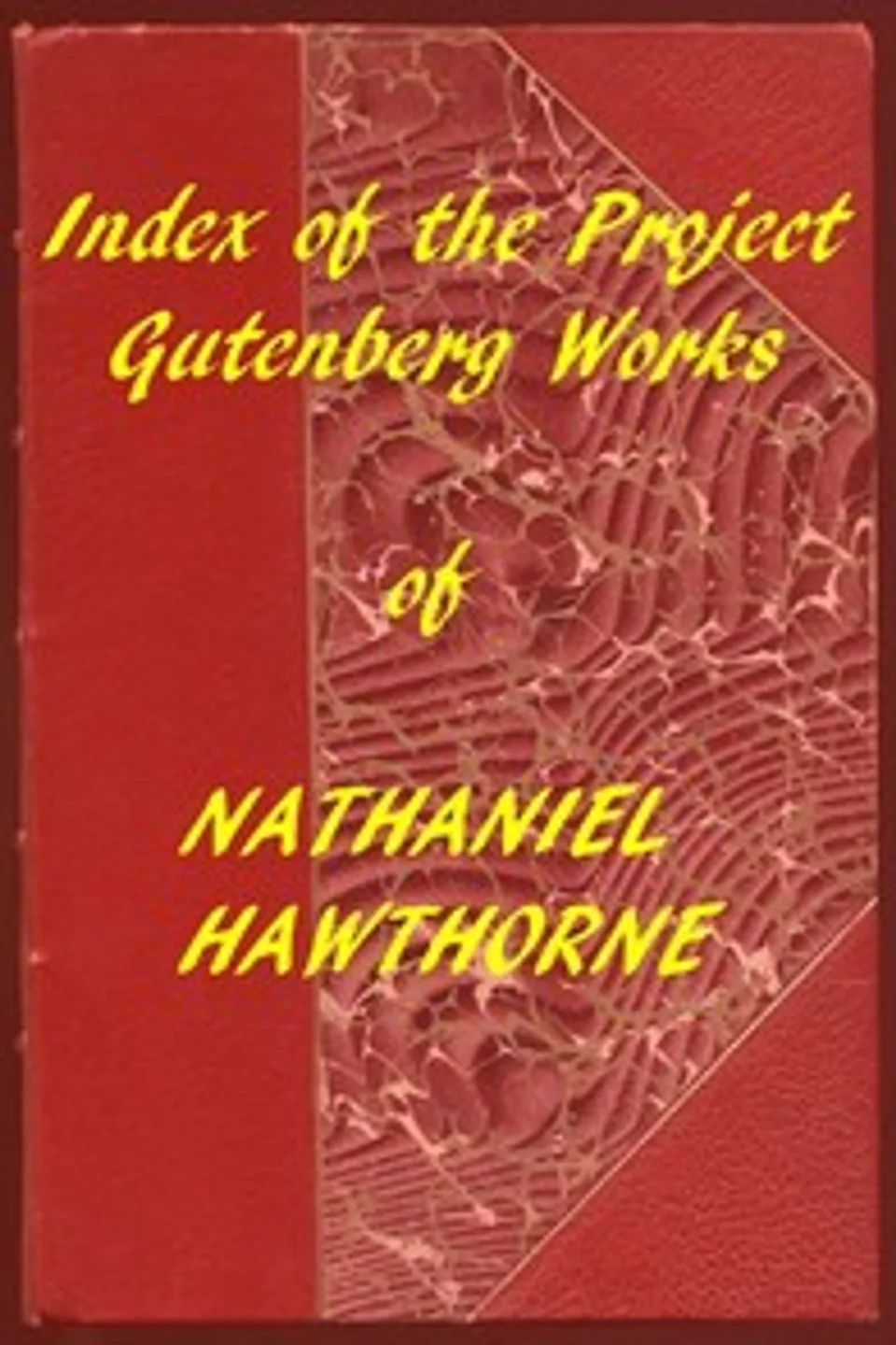 Index of the Project Gutenberg Works of Nathaniel Hawthorne, Nathaniel Hawthorne