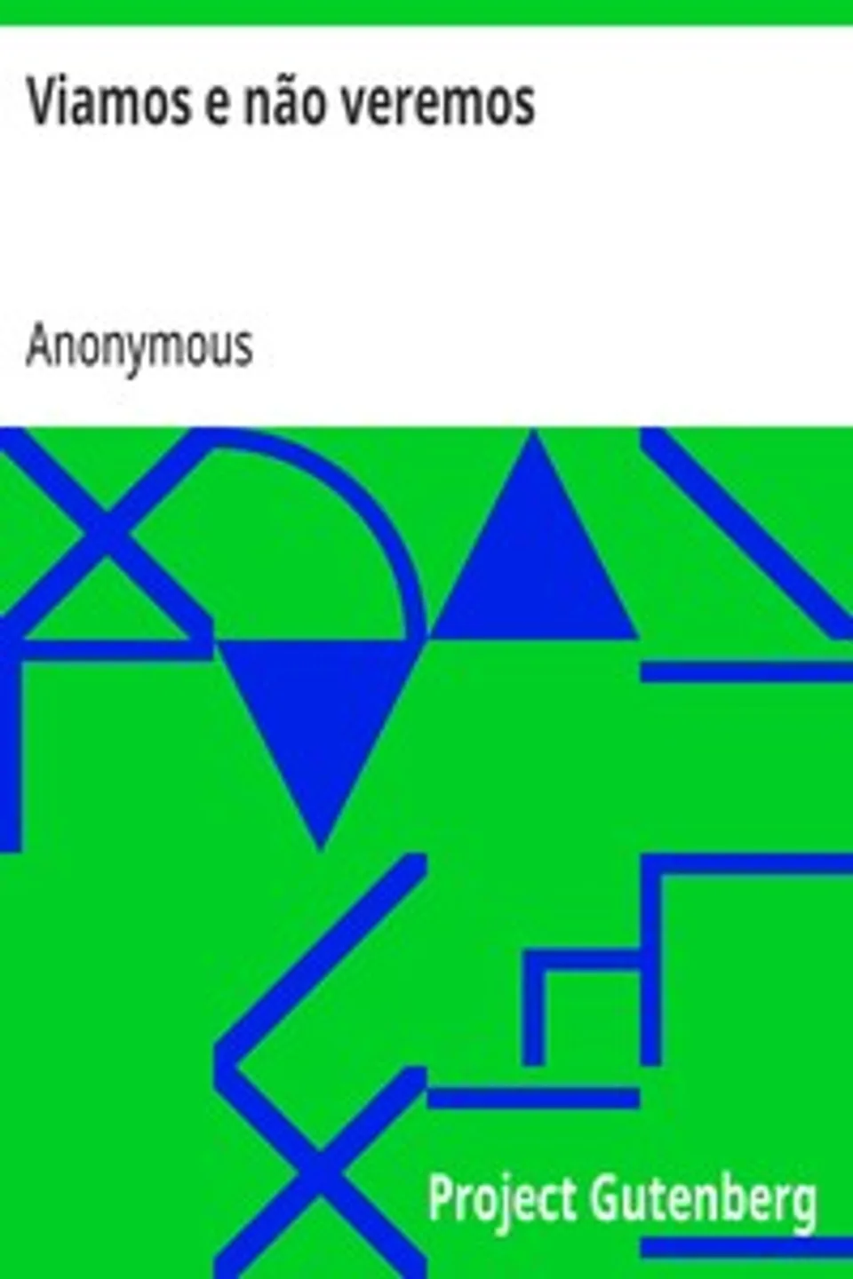 Viamos e não veremos: alegoria moral, acompanhada de outras diversas maximas relativas a nossa liberdade constitucional, Anonymous