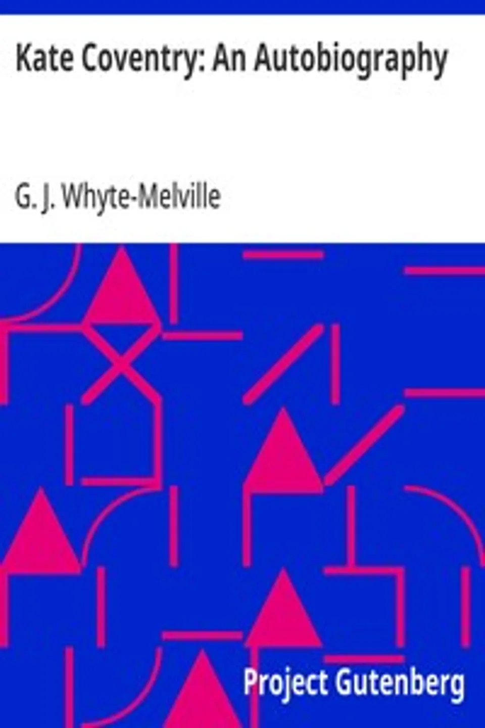 Kate Coventry: An Autobiography, G. J. (George John) Whyte-Melville