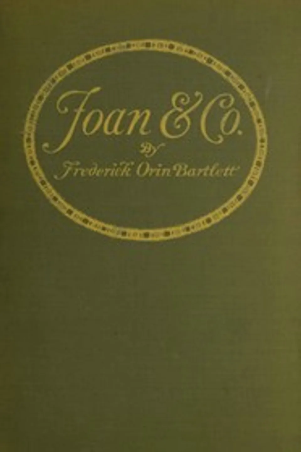 Joan and Co., Frederick Orin Bartlett