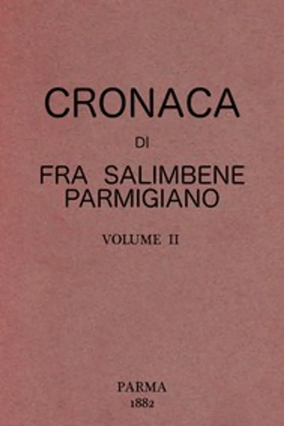 Cronaca di Fra Salimbene parmigiano vol. II, Salimbene da Parma