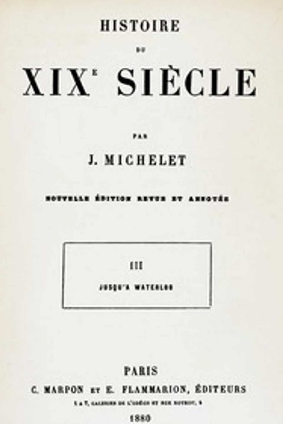 Histoire du XIXe siècle (volume 3/3) : $b III. Jusqu'à Waterloo, Jules Michelet