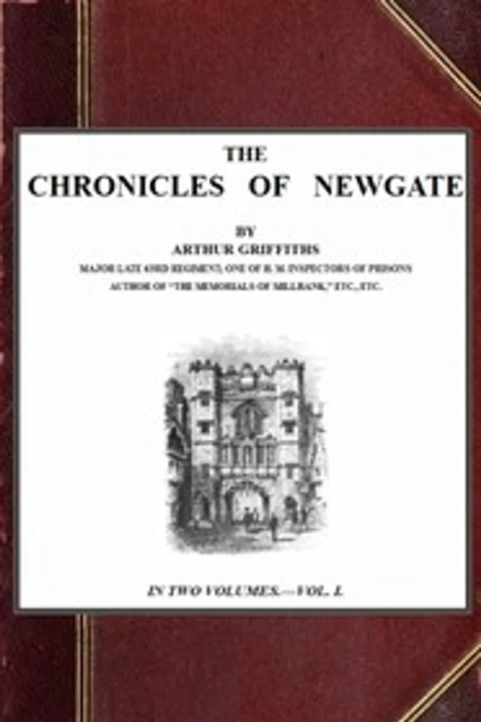 The Chronicles of Newgate, vol. 1/2, Arthur Griffiths