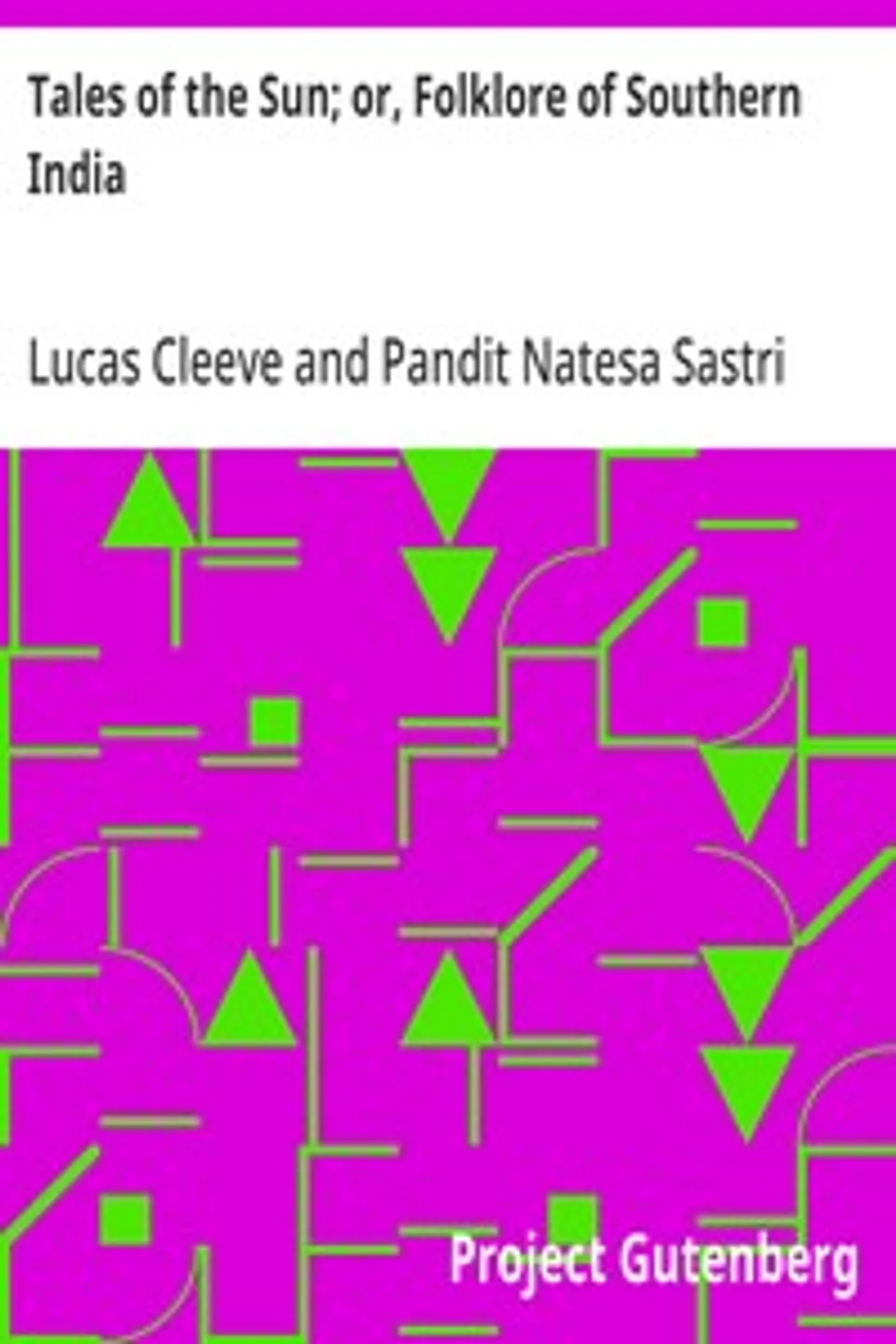 Tales of the Sun; or, Folklore of Southern India, Lucas Cleeve