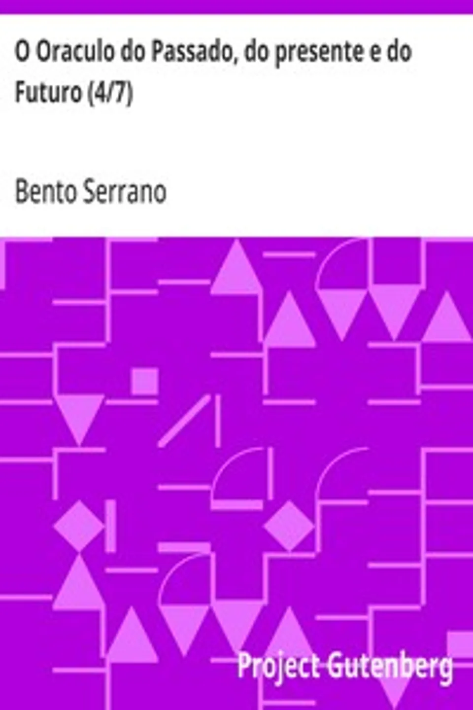 O Oraculo do Passado, do presente e do Futuro (4/7): Parte Quarta: O oraculo das Flores, Bento Serrano