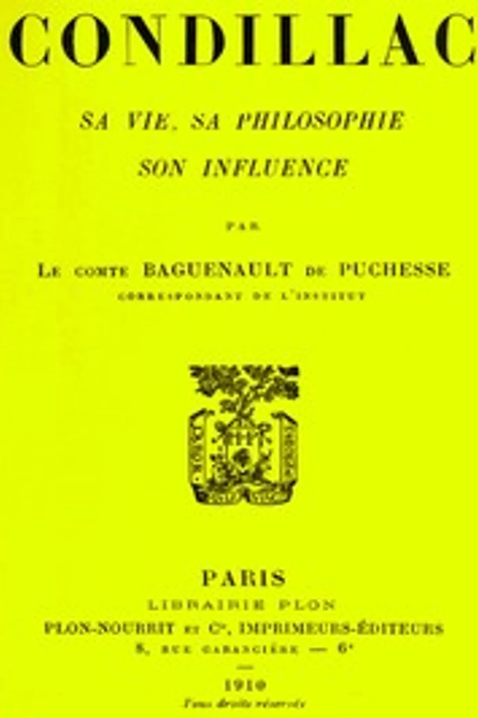 Condillac: sa vie, sa philosophie, son influence, Gustave Baguenault de Puchesse