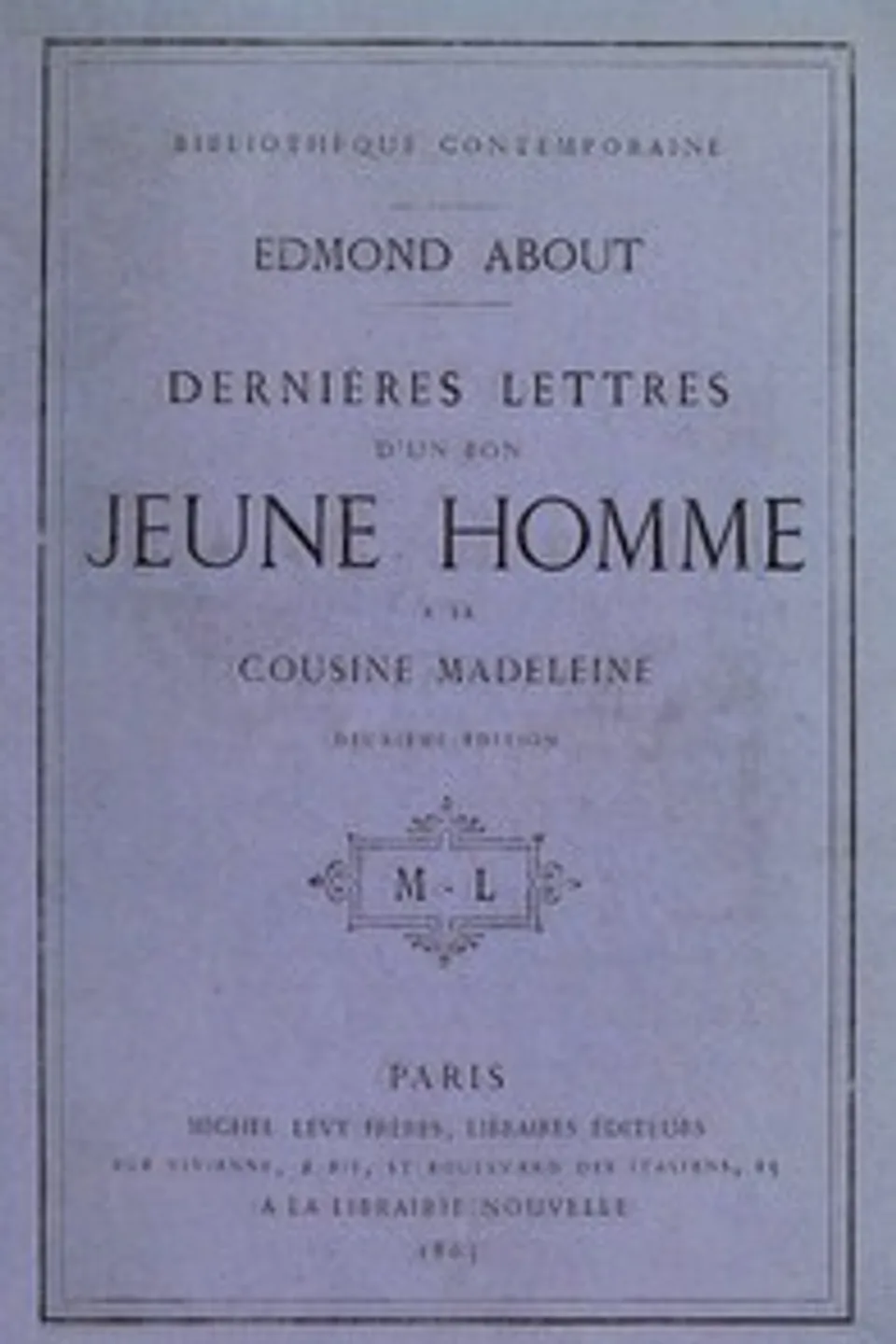 Dernières lettres d'un bon jeune homme à sa cousine Madeleine, Edmond About