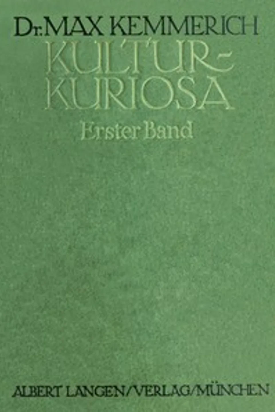 Kultur-Kuriosa, Erster Band, Max Kemmerich