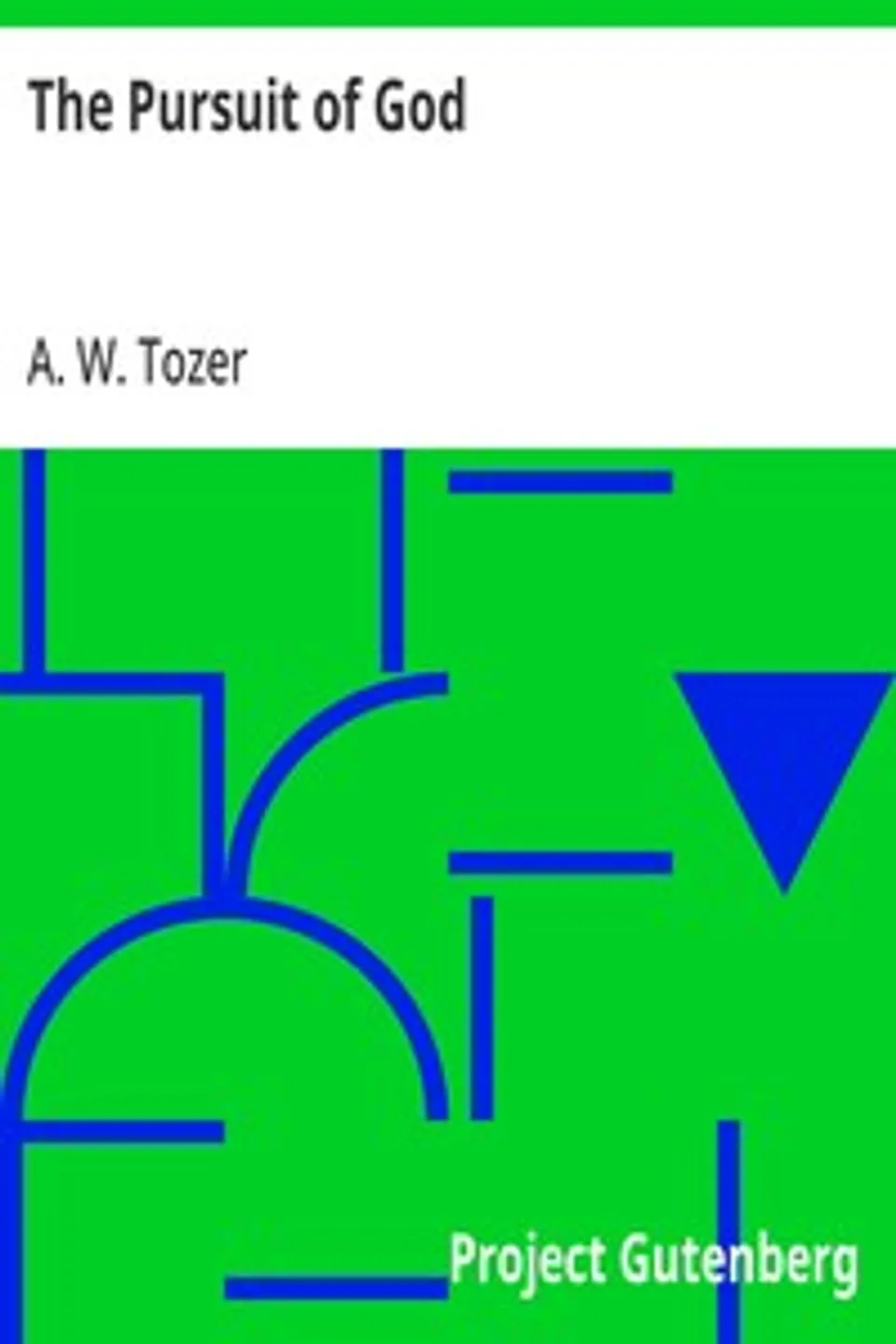 The Pursuit of God, A. W. (Aiden Wilson) Tozer
