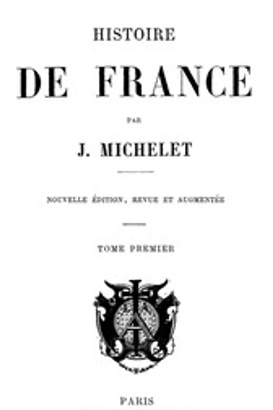 Histoire de France (Volume 1/19), Jules Michelet