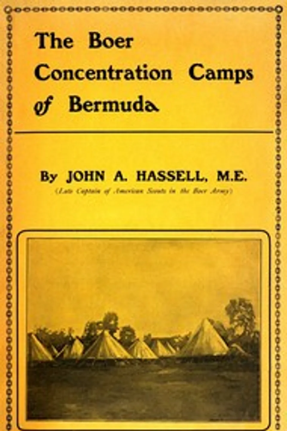 The Boer concentration camps of Bermuda, John A. (John Arthur) Hassell