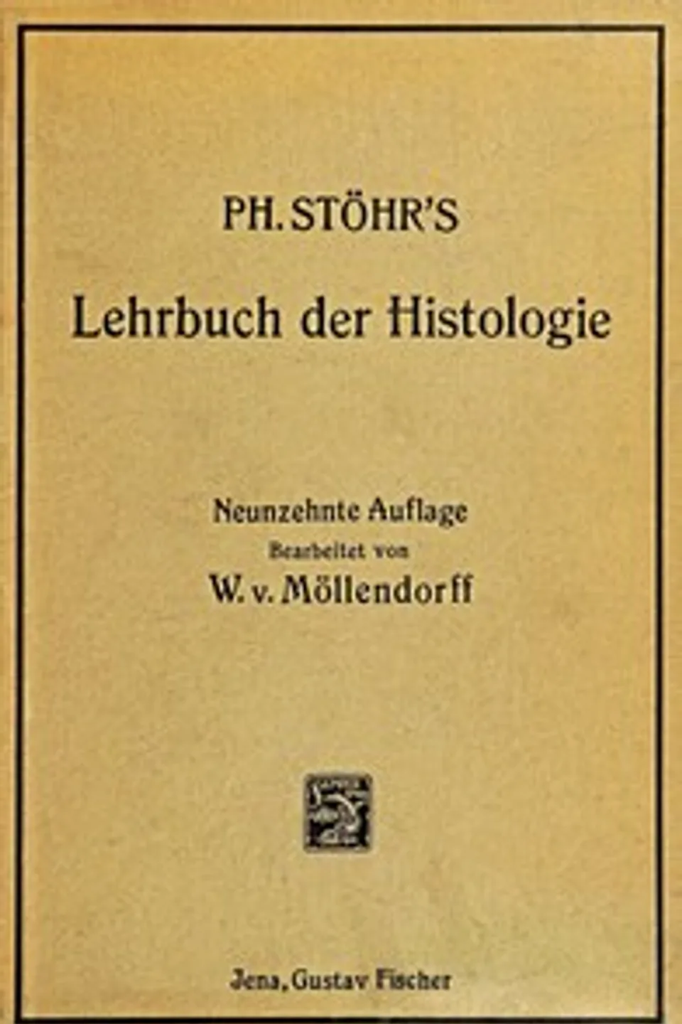 Lehrbuch der Histologie und der mikroskopischen Anatomie des Menschen, mit Einschluss der mikroskopischen Technik, Philipp Stöhr