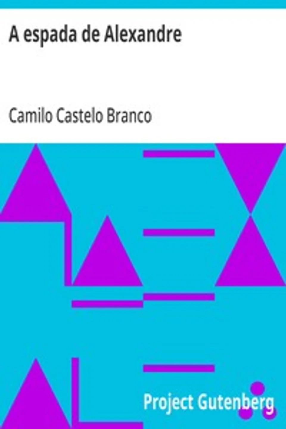 A espada de Alexandre: Corte profundo da questão do Homem-Mulher e Mulher-Homem, Camilo Castelo Branco