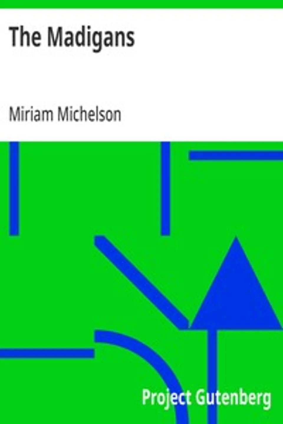 The Madigans, Miriam Michelson
