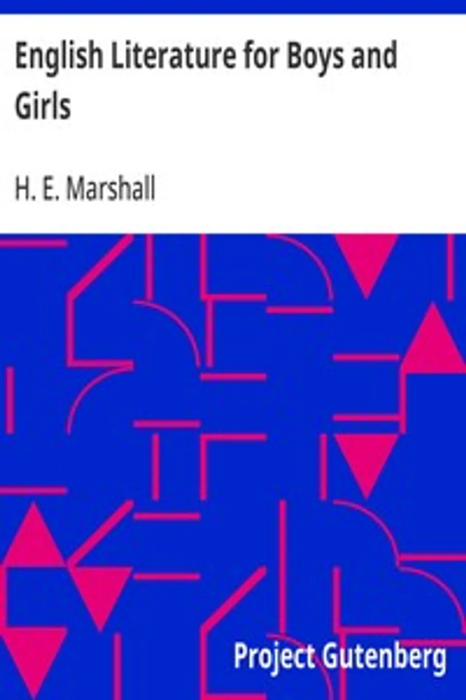 English Literature for Boys and Girls, H. E. (Henrietta Elizabeth) Marshall