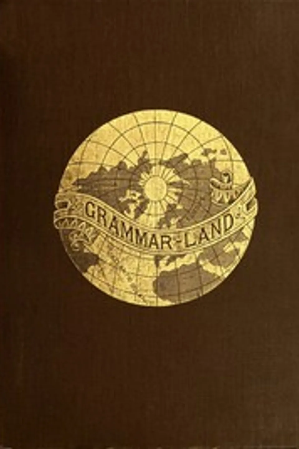 Grammar-land; Or, Grammar in Fun for the Children of Schoolroom-shire, M. L. Nesbitt