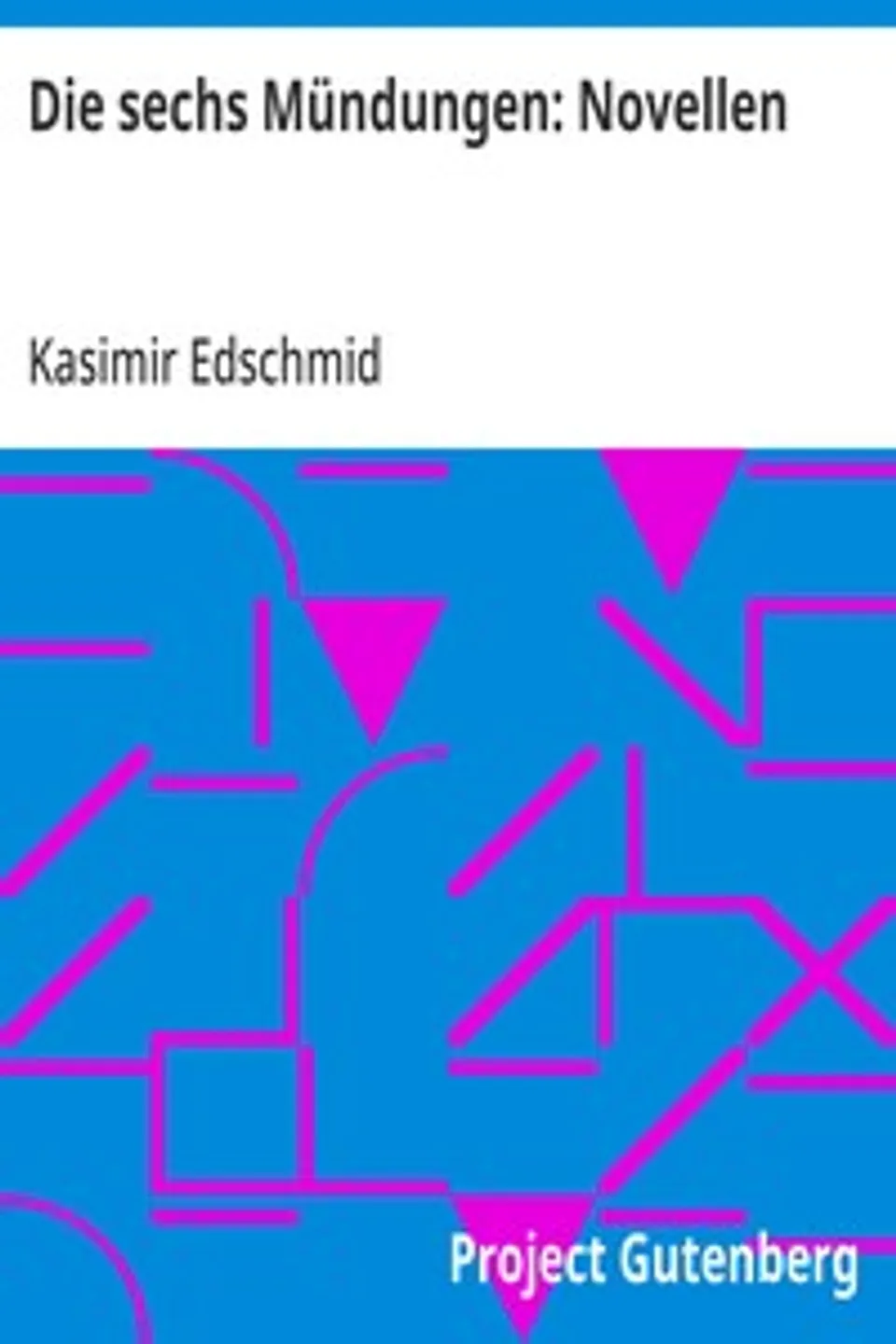 Die sechs Mündungen, Kasimir Edschmid