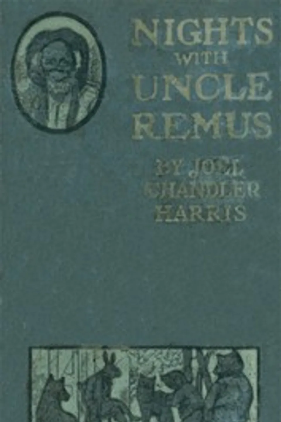 Nights With Uncle Remus: Myths and Legends of the Old Plantation, Joel Chandler Harris