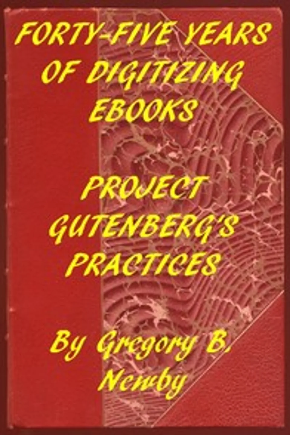Forty-Five Years of Digitizing Ebooks: Project Gutenberg's Practices, Gregory B. Newby