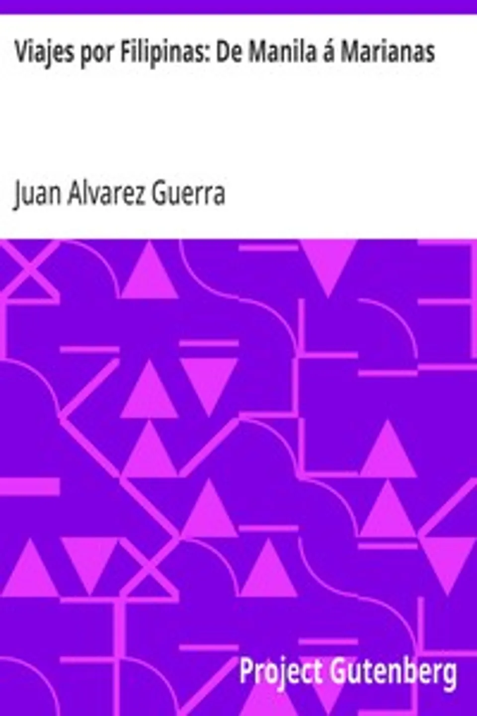 Viajes por Filipinas: De Manila á Marianas, Juan Alvarez Guerra