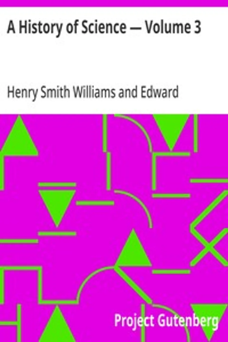A History of Science — Volume 3, Henry Smith Williams