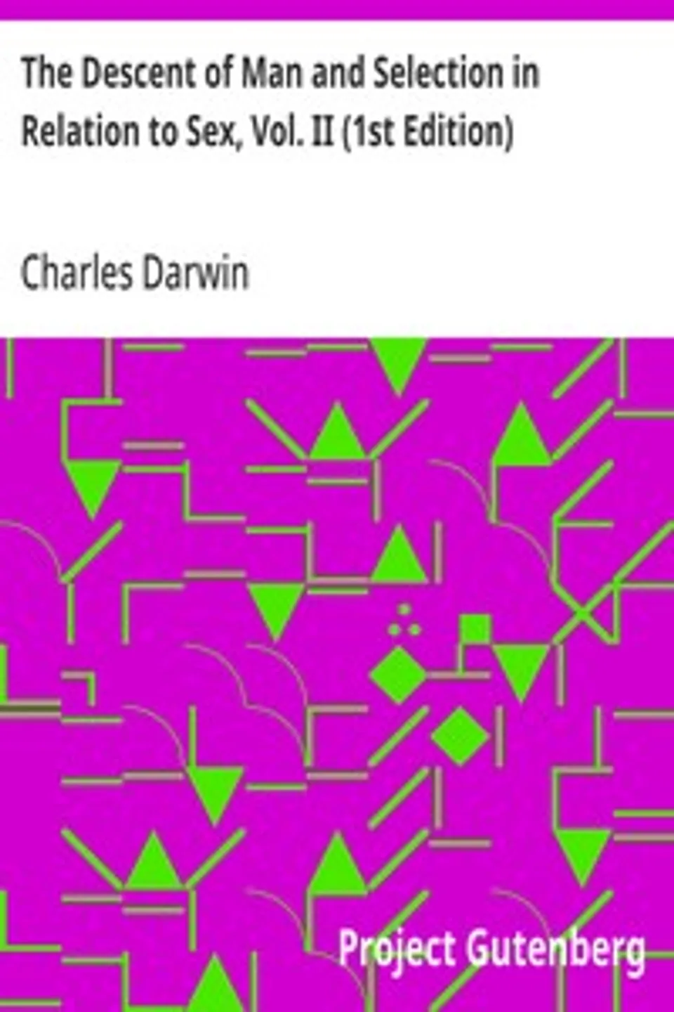 The Descent of Man and Selection in Relation to Sex, Vol. II (1st Edition), Charles Darwin