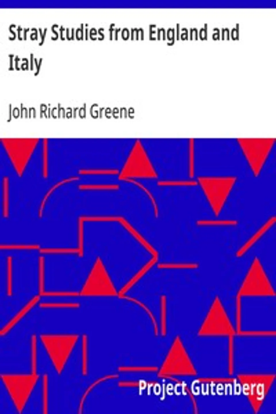 Stray Studies from England and Italy, John Richard Greene