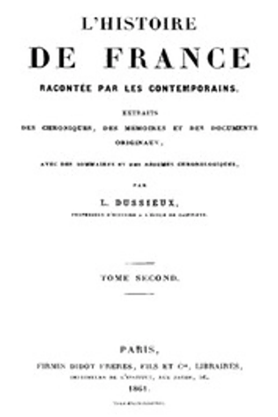 L'Histoire de France racontée par les Contemporains (Tome 2/4): Extraits des Chroniques, des Mémoires et des Documents originaux, avec des sommaires et des résumés chronologiques
