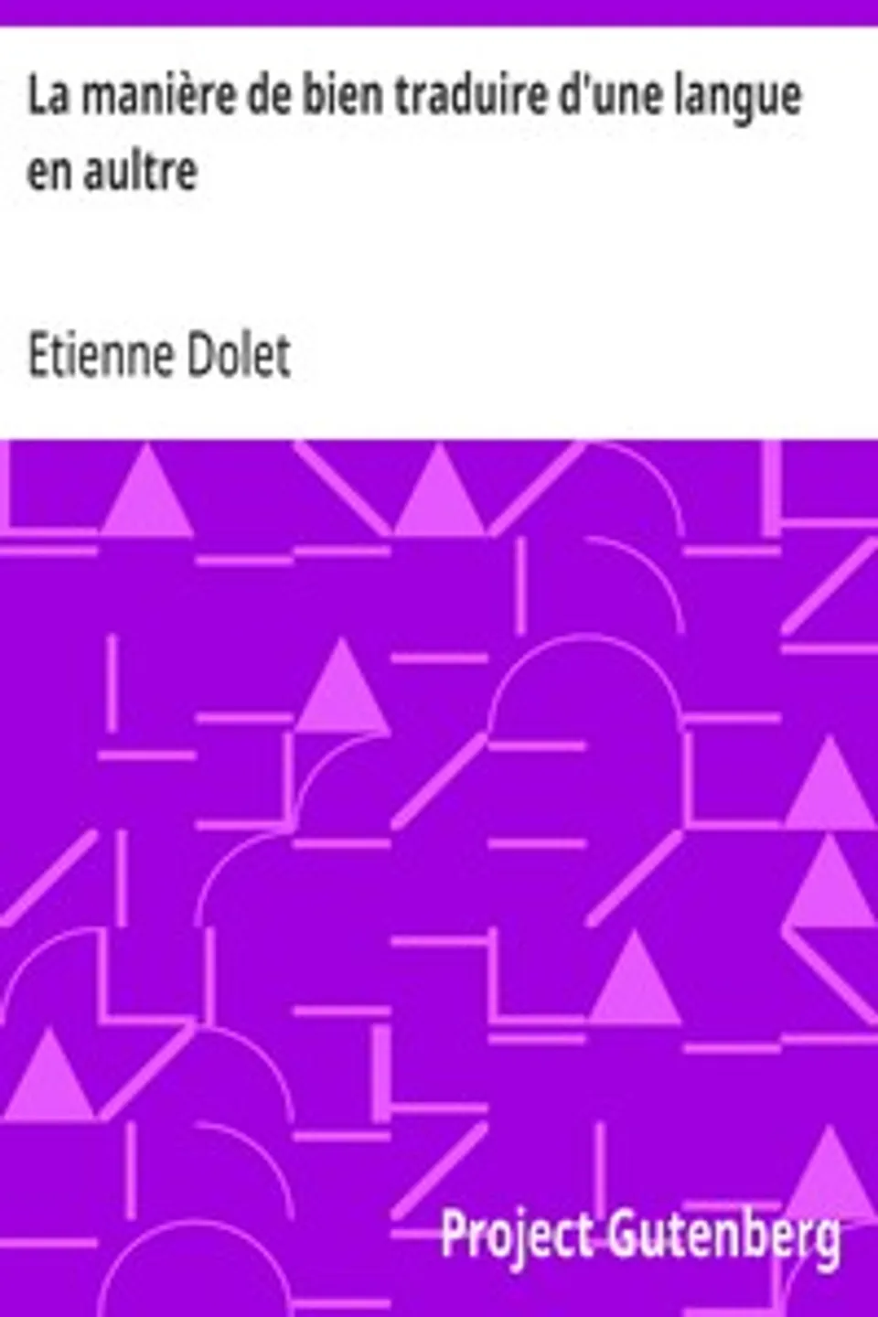 La manière de bien traduire d'une langue en aultre, Etienne Dolet