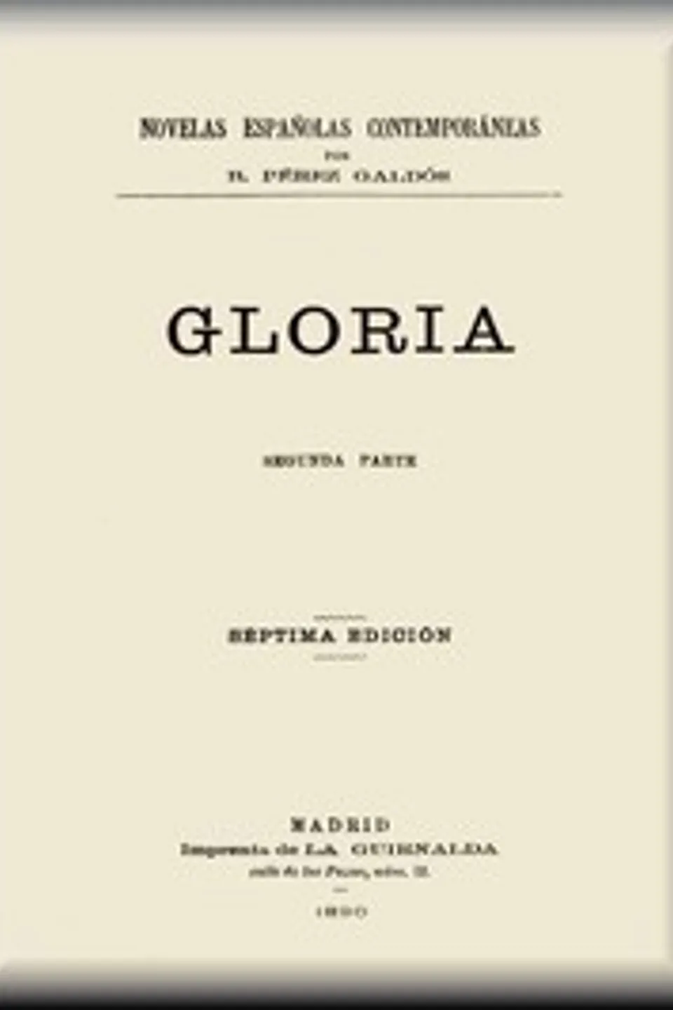Gloria (segunda parte), Benito Pérez Galdós