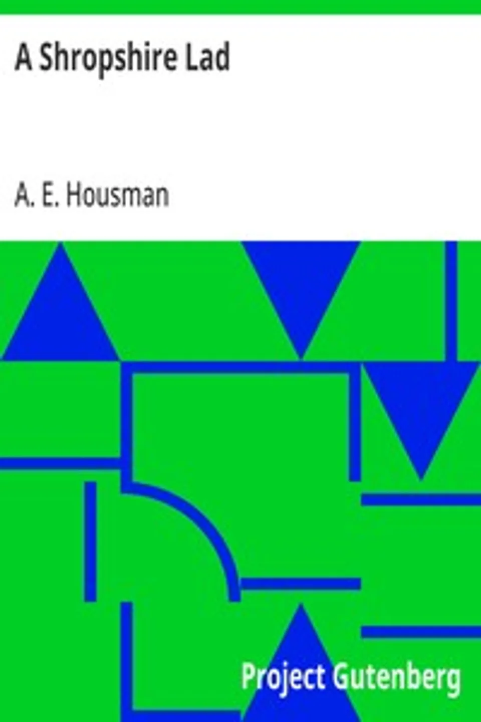 A Shropshire Lad, A. E. (Alfred Edward) Housman