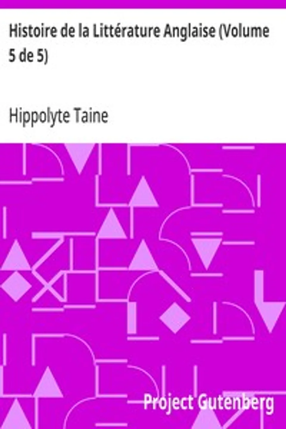 Histoire de la Littérature Anglaise (Volume 5 de 5), Hippolyte Taine