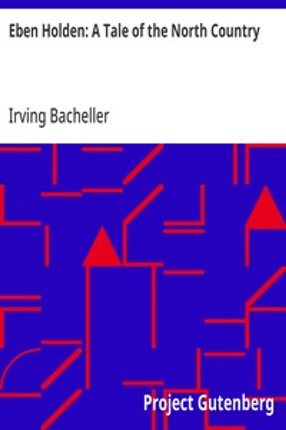 Eben Holden: A Tale of the North Country, Irving Bacheller