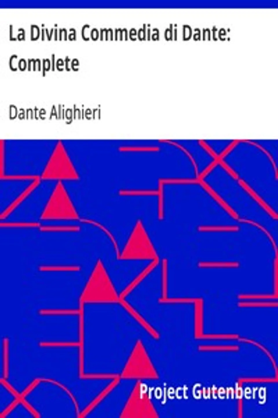 La Divina Commedia di Dante: Complete, Dante Alighieri
