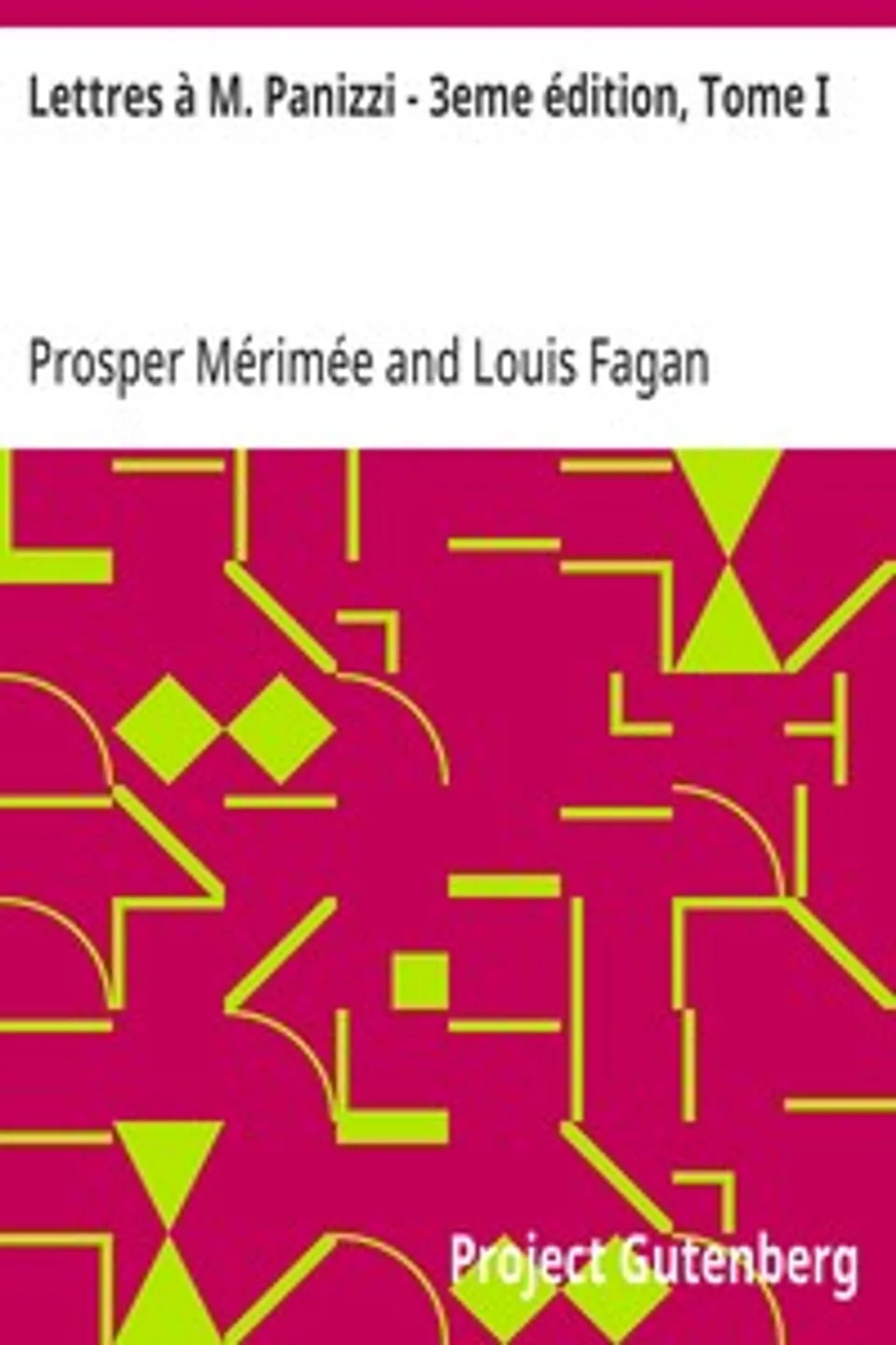 Lettres à M. Panizzi - 3eme édition, Tome I, Prosper Mérimée