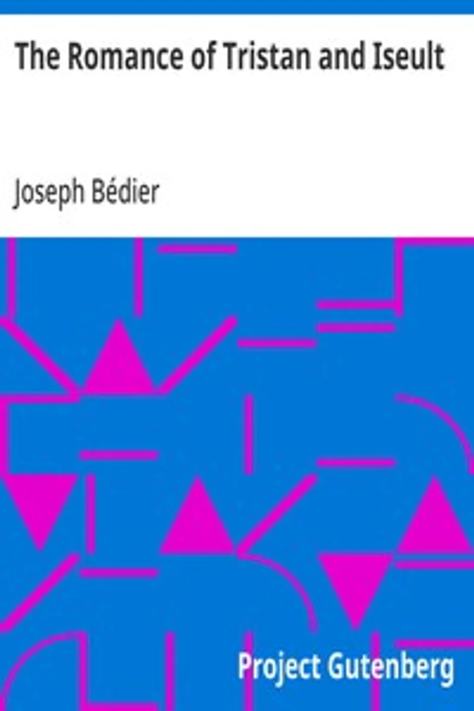 The Romance of Tristan and Iseult, Joseph Bédier