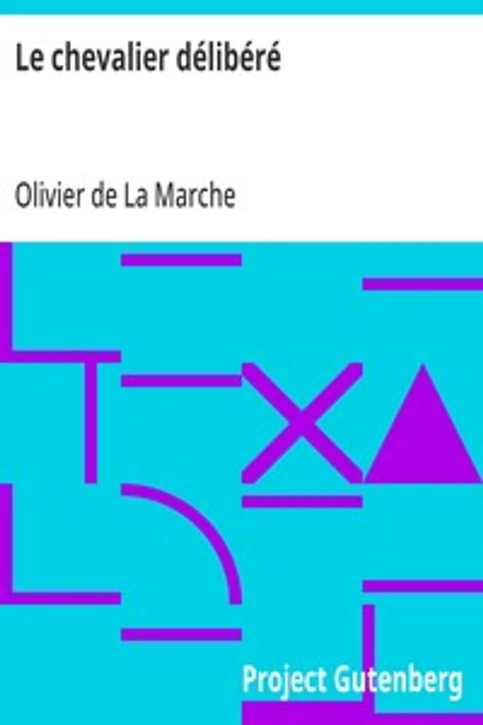 Le chevalier délibéré, Olivier de La Marche