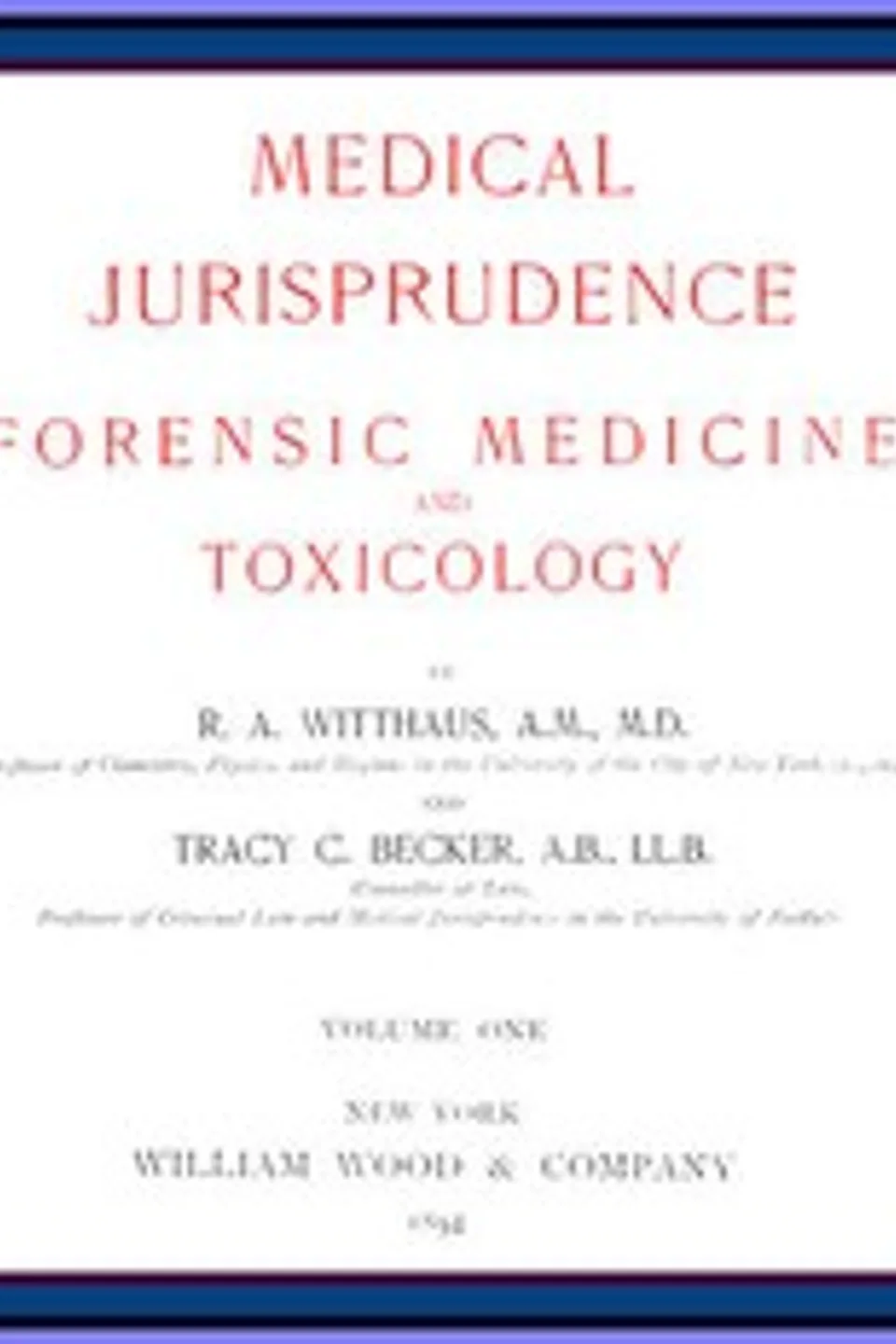Medical Jurisprudence, Forensic medicine and Toxicology. Vol. 1, R. A. (Rudolph August) Witthaus