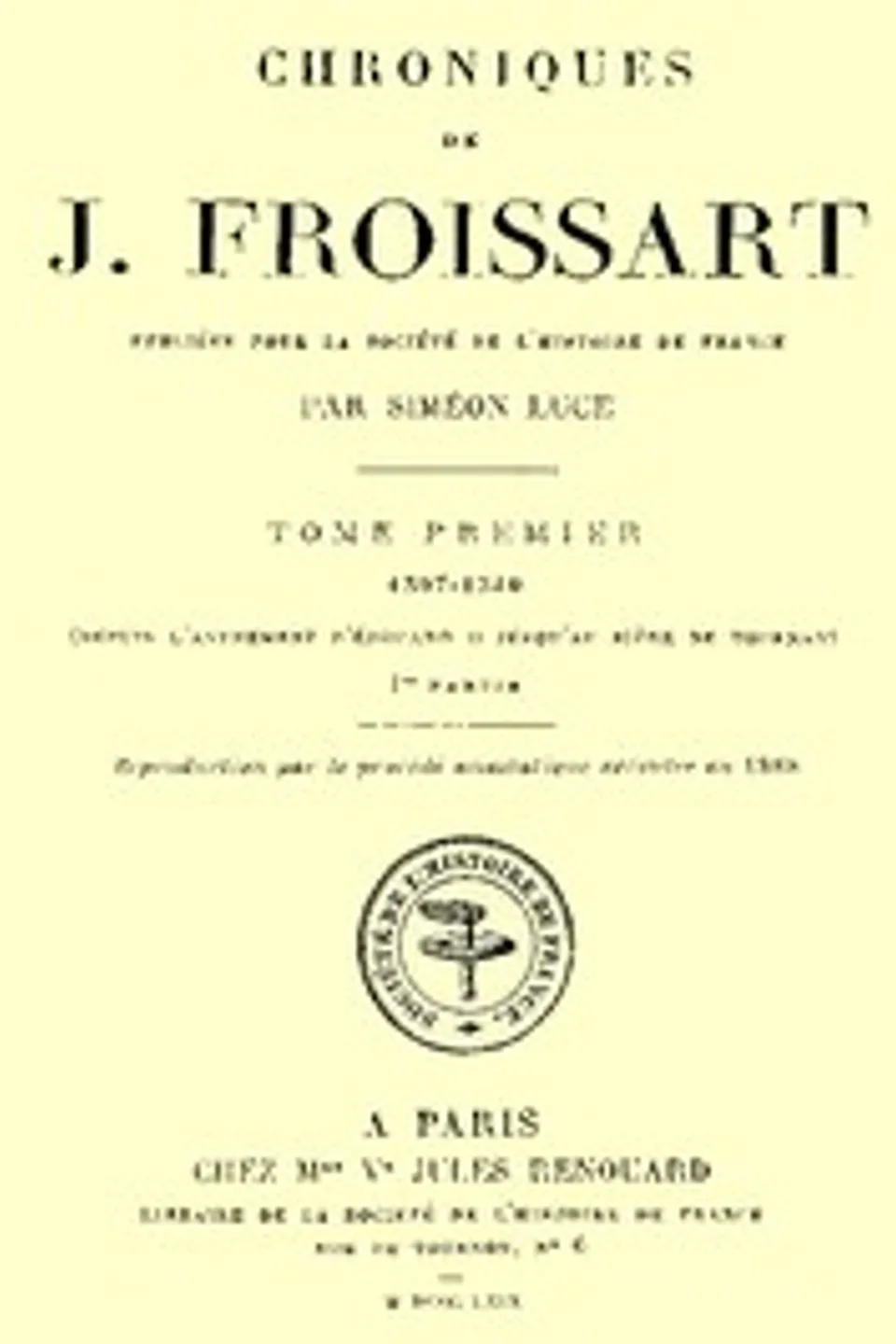 Chroniques de J. Froissart, tome 01/13, 1re partie : $b 1307-1340 (Depuis l'avénement d'Édouard II jusqu'au siége de Tournay), Jean Froissart