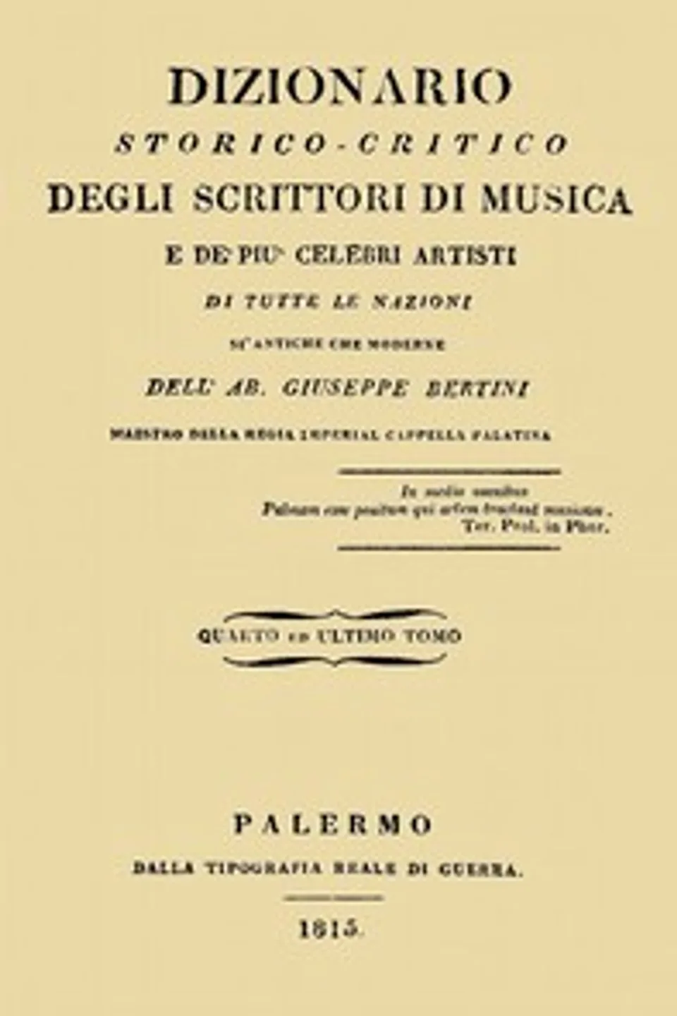 Dizionario storico-critico degli scrittori di musica e de' più celebri artisti, vol. 4: Di tutte le nazioni sì antiche che moderne, Giuseppe Bertini
