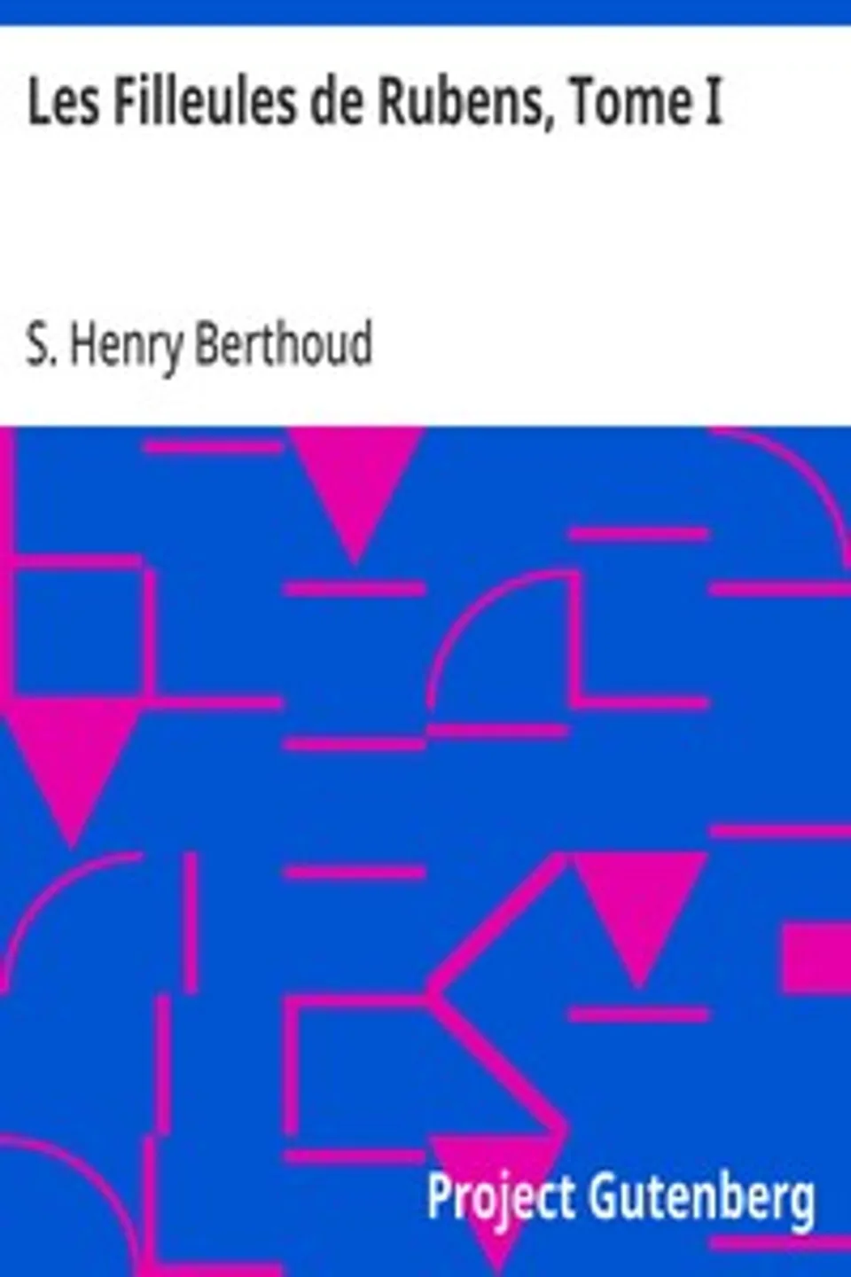Les Filleules de Rubens, Tome I, S. Henry (Samuel Henry) Berthoud