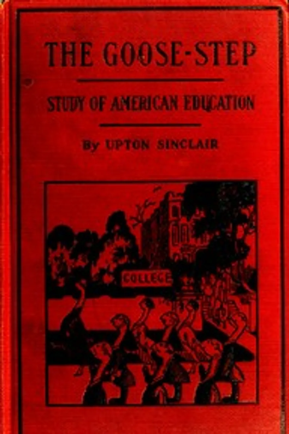The Goose-step: A Study of American Education, Upton Sinclair