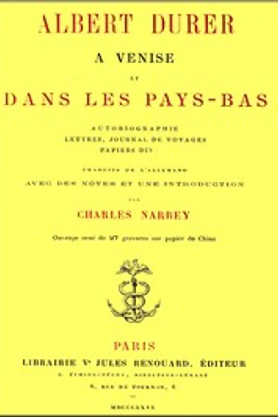 Albert Durer a Venise et dans les Pays-Bas: autobiographie, lettres, journal de voyages, papiers divers, Albrecht Dürer