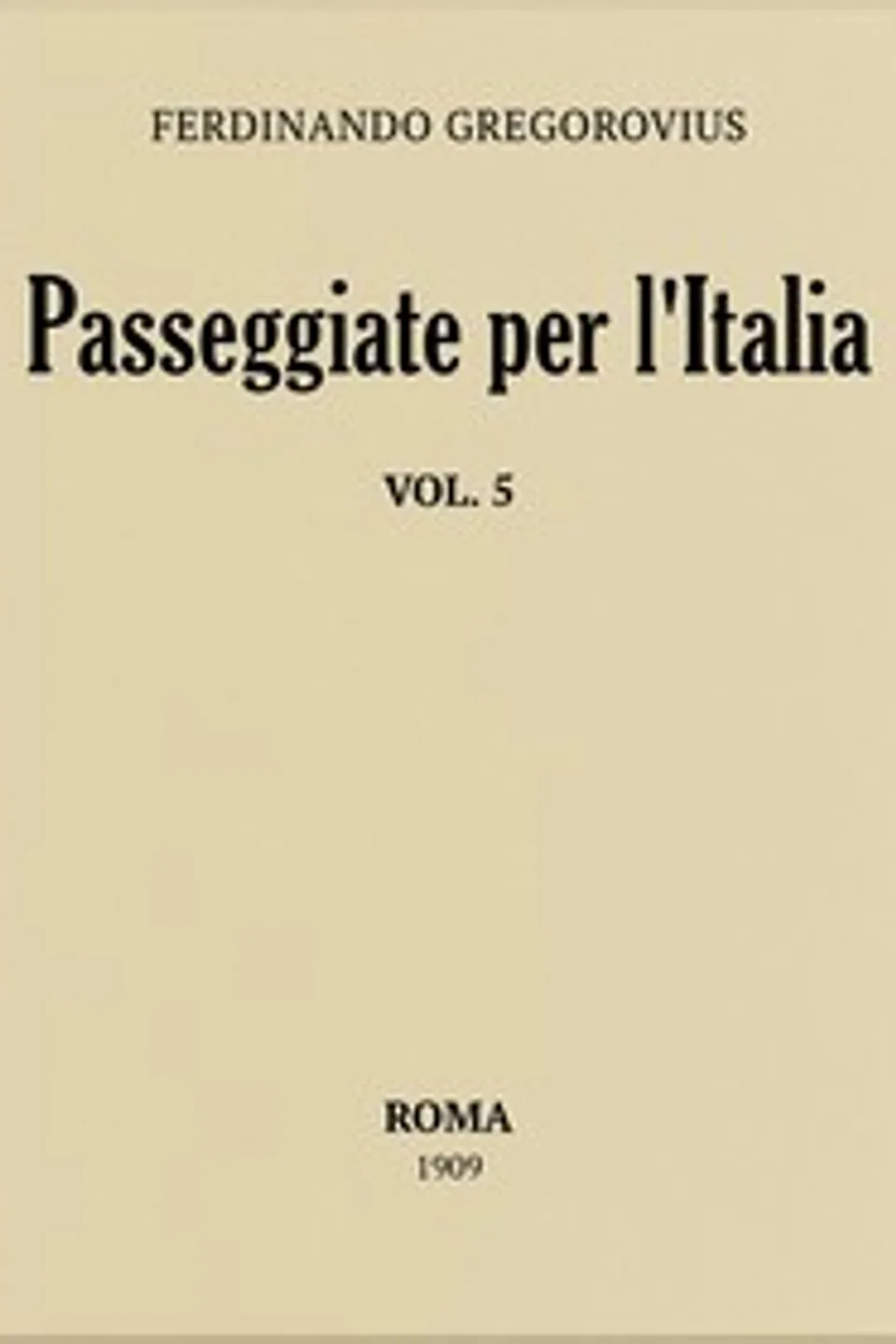 Passeggiate per l'Italia, vol. 5, Ferdinand Gregorovius