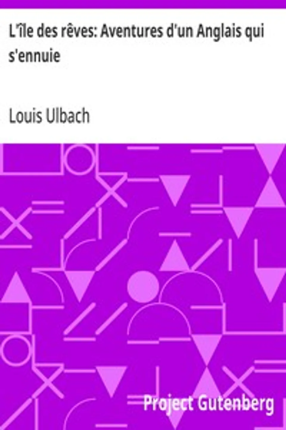 L'île des rêves: Aventures d'un Anglais qui s'ennuie, Louis Ulbach