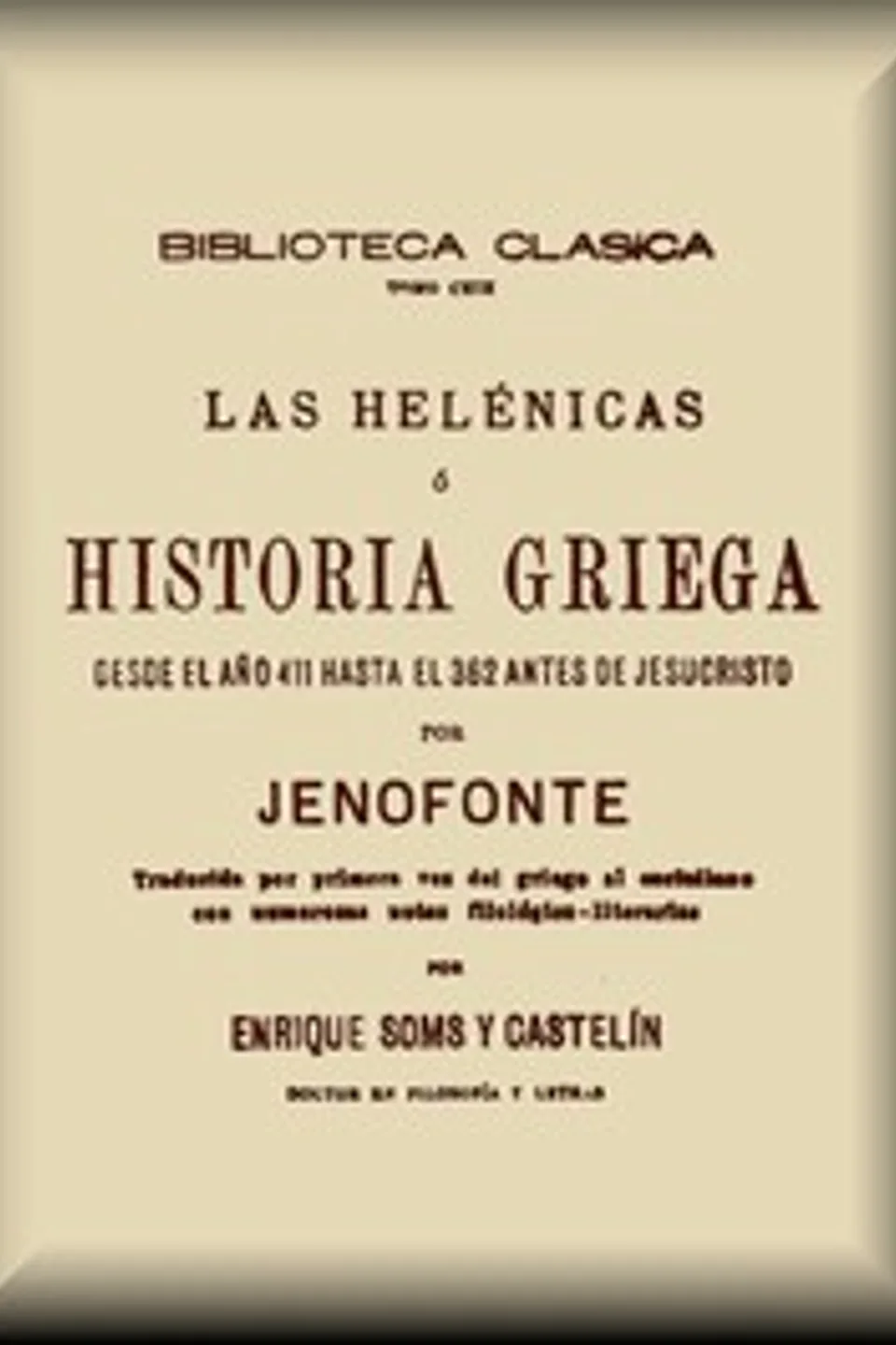 Las Helénicas; ó, Historia griega desde el año 411 hasta el 362 antes de Jesucristo, Xenophon