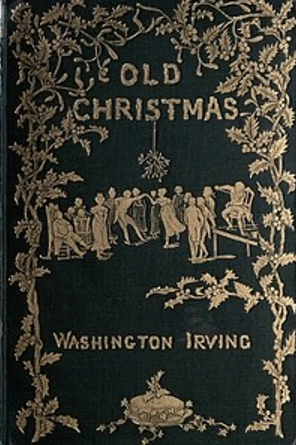 Old Christmas: from the Sketch Book of Washington Irving, Washington Irving