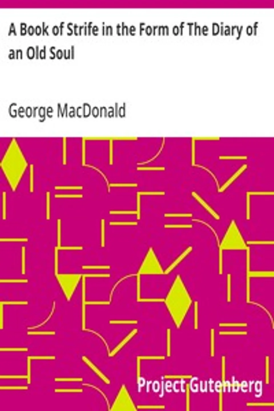 A Book of Strife in the Form of The Diary of an Old Soul, George MacDonald