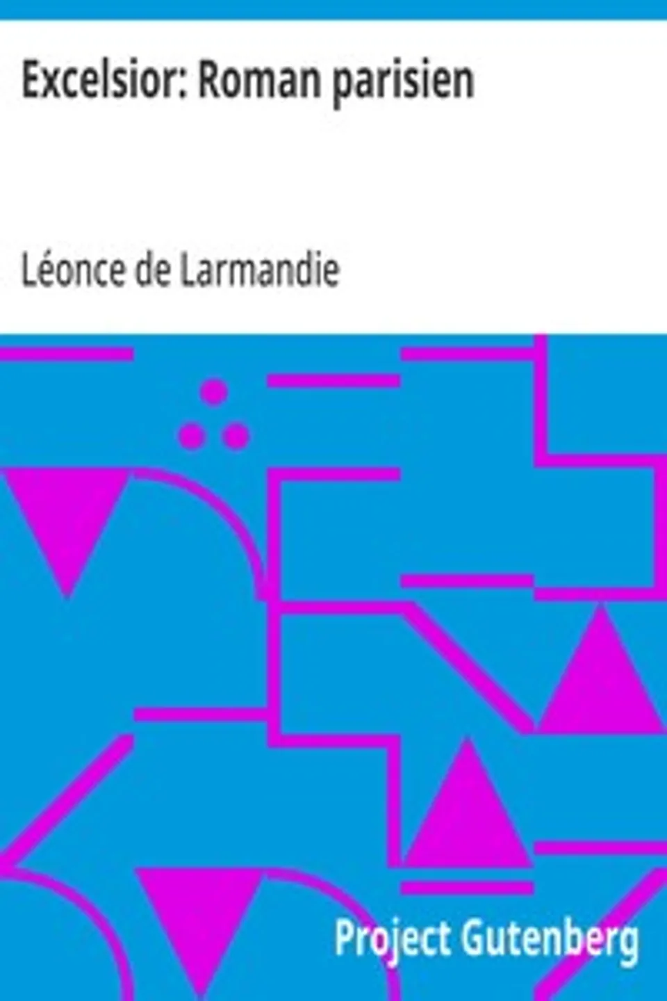 Excelsior: Roman parisien, Léonce de Larmandie