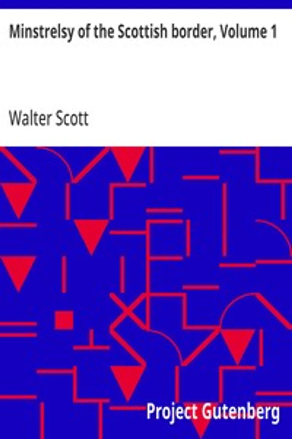 Minstrelsy of the Scottish border, Volume 1, Walter Scott